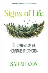 Signs of Life : Field Notes from the Frontlines of Extinction