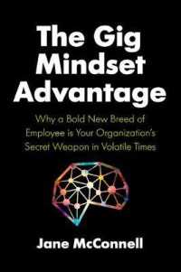 The Gig Mindset Advantage : Why a Bold New Breed of Employee is Your Organization's Secret Weapon in Volatile Times