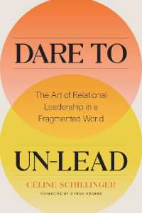 Dare to Un-Lead : The Art of Relational Leadership in a Fragmented World