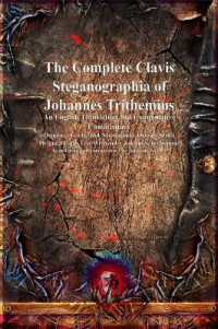 The Complete Clavis Steganographia of Johannes Trithemius : An English Translation and Comparative Commentary (Demonic, Goetic and Necromantic Origins)