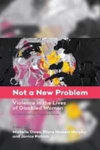 Not a New Problem : Violence in the Lives of Disabled Women