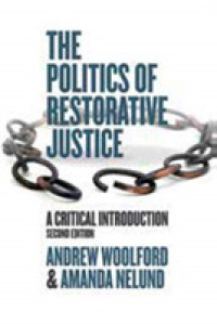 The Politics of Restorative Justice : A Critical Introduction （2ND）