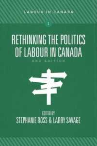 Rethinking the Politics of Labour in Canada (Labour in Canada) （2ND）