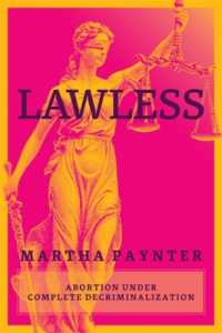 Lawless : Abortion under Complete Decriminalization