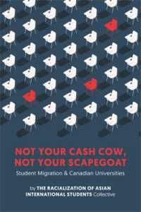 Not Your Cash Cow, Not Your Scapegoat : Student Migration and Canadian Universities