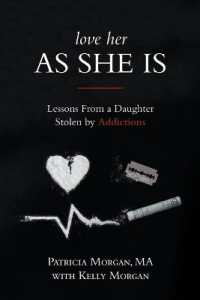 Love Her as She Is : Lessons from a Daughter Stolen by Addictions