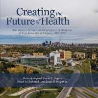 Creating the Future of Health : The History of the Cumming School of Medicine at the University of Calgary, 1967-2012