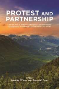 Protest and Parternship : Case Studies of Indigenous Peoples, Consultation and Engagement, and Resource Development in Canada