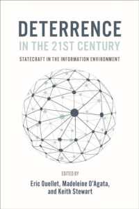 Deterrence in the 21st Century : Statecraft in the Information Age (Beyond Boundaries: Canadian Defence and Strategic Studies)