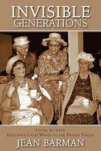 Invisible Generations : Living between Indigenous and White in the Fraser Valley