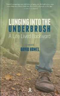 Lunging into the Underbrush : A Life Lived Backward