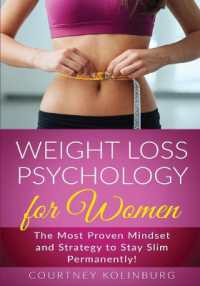 Weight Loss Psychology for Women : The Most Proven Mindset and Strategy to Stay Slim Permanently!