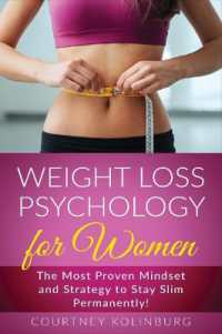 Weight Loss Psychology for Women : The Most Proven Mindset and Strategy to Stay Slim Permanently!