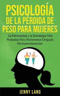 Psicología de la Pérdida de Peso Para Mujeres : La Mentalidad y la Estrategia más Probadas Para Mantenerse Delgado Permanentemente!