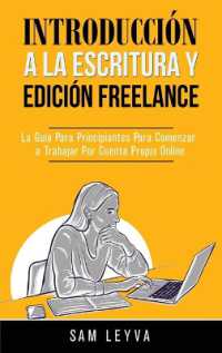 Introducción a la Escritura y Edición Freelance : La Guía Para Principiantes Para Comenzar a Trabajar Por Cuenta Propia Online