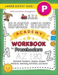 Early Start Academy Workbook for Preschoolers: (Ages 4-5) Alphabet, Numbers, Shapes, Sizes, Patterns, Matching, Activities, and More! (Large 8.5"x11" (Early Start Academy for Preschoolers") 〈1〉