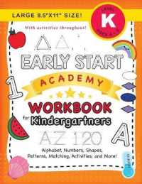 Early Start Academy Workbook for Kindergartners: (Ages 5-6) Alphabet, Numbers, Shapes, Sizes, Patterns, Matching, Activities, and More! (Large 8.5"x11 (Early Start Academy for Kindergartners") 〈1〉