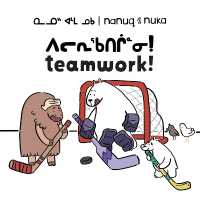Nanuq and Nuka: Teamwork! : Bilingual Inuktitut and English Edition (Arvaaq Junior) （Bilingual Inuktitut and English）