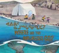 Where Did the Walruses Go? : Bilingual Inuktitut and English Edition （Bilingual Inuktitut and English）