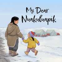 My Dear Nuakuluapik : English Edition （English）
