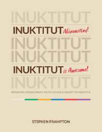 Inuktitut Alianaittuq! Inuktitut is Awesome! : Beginners Lessons Based on the Igloolik Dialect of Inuktitut