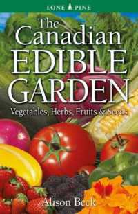 Canadian Edible Garden, the : Vegetables, Herbs, Fruits and Seeds