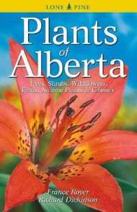 Plants of Alberta : Trees, Shrubs, Wildflowers, Ferns, Aquatic Plants & Grasses