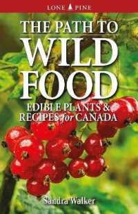 Path to Wild Food, the : Edible Plants & Recipes for Canada