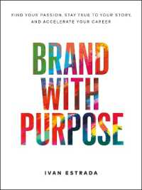 Brand with Purpose : Find Your Passion, Stay True to Your Story, and Accelerate Your Career