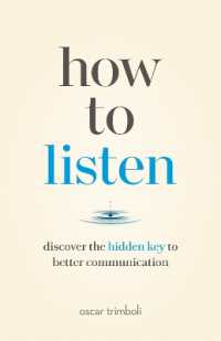 How to Listen : Discover the Hidden Key to Better Communication