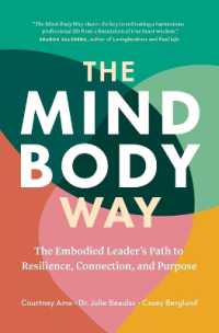 The Mind-Body Way : The Embodied Leader's Path to Resilience, Connection, and Purpose