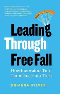 Leading through Free Fall : How Innovators Turn Turbulence into Trust