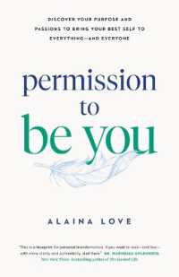 Permission to Be You : Discover Your Purpose and Passions to Bring Your Best Self to Everything—and Everyone