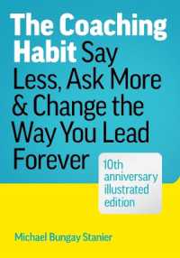 The Coaching Habit : Say Less, Ask More & Change the Way You Lead Forever: 10th Anniversary Edition
