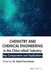 Chemistry and Chemical Engineering in the Chlor-alkali Industry : Key Components and Implications