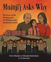 Muinji'j Asks Why : The Story of the Mi'kmaq and the Shubenacadie Residential School