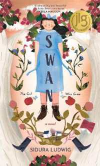 Swan : The Girl Who Grew: A Novel