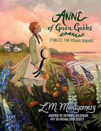 Anne of Green Gables : Stories for Young Readers, Second Edition （2ND）