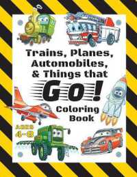 Trains, Planes, Automobiles, & Things that Go! Coloring Book : For Kids Ages 4-8 (With Unique Coloring Pages!)