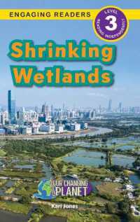 Shrinking Wetlands : Our Changing Planet (Engaging Readers, Level 3) (Our Changing Planet) （Large Print）