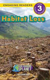 Habitat Loss : Our Changing Planet (Engaging Readers, Level 3) (Our Changing Planet) （Large Print）