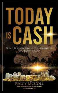 Today Is Cash : Spend It Wisely, Invest It Purposefully, Cherish It Dearly