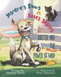 Baxter and the Power of Mud : Book #1 in the Jasmine's Paws & Tales Series (Jasmine's Paws & Tales)