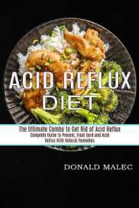 Acid Reflux Diet : Complete Guide to Prevent, Treat Gerd and Acid Reflux with Natural Remedies (The Ultimate Combo to Get Rid of Acid Reflux)