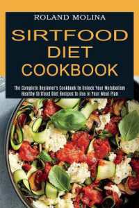 Sirtfood Diet Cookbook : Healthy Sirtfood Diet Recipes to Use in Your Meal Plan (The Complete Beginner's Cookbook to Unlock Your Metabolism)