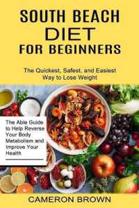 South Beach Diet for Beginners : The Quickest, Safest, and Easiest Way to Lose Weight (The Able Guide to Help Reverse Your Body Metabolism and Improve Your Health)