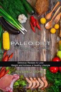 Paleo Diet Cookbook : Delicious Recipes to Lose Weight and Achieve a Healthy Lifestyle (The Ultimate Beginner's Guide to Paleo Diet Plan)