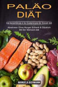 Paläo-diät : Eine Kurzeinführung in Die Grundprinzipien Der Steinzeit-diät (Abnehmen Ohne Hunger Schlank & Glücklich Mit Der Steinzeit-diät)