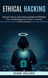 Ethical Hacking : Tips and Tricks to Learn Hacking Quickly and Efficiently (The Complete Beginner's Guide to Learning Ethical Hacking)