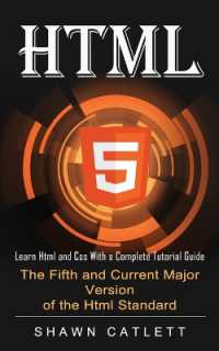 Html5 : Learn Html and Css with a Complete Tutorial Guide (The Fifth and Current Major Version of the Html Standard)